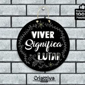 Placa Decorativa – Viver Significa Lutar – 2D