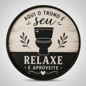 Placa Banheiro – Aqui O Trono É Seu Relaxe E Aproveite Mdf Banheiro Divertido 02